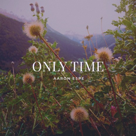 Only Time | Boomplay Music