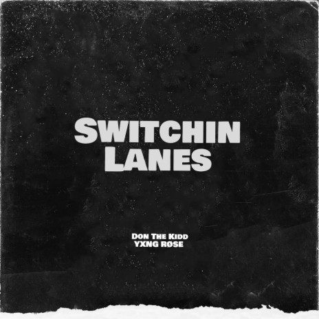 Switchin Lanes ft. YXNG RØSE | Boomplay Music