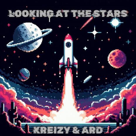 LOOKING AT THE STARS ft. KREIZY | Boomplay Music