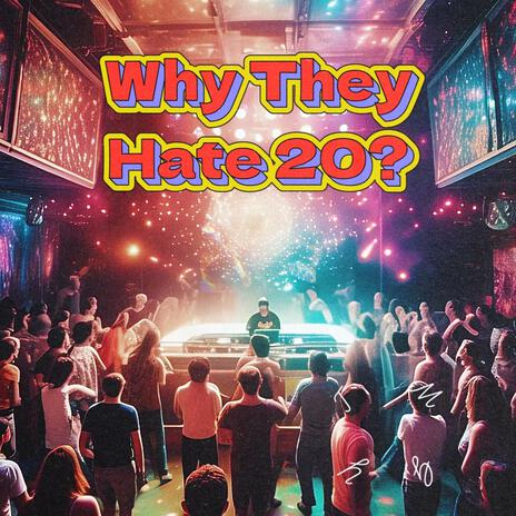 WHY THEY HATE 20? | Boomplay Music