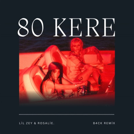 80 Kere (Remix) ft. Lil Zey | Boomplay Music