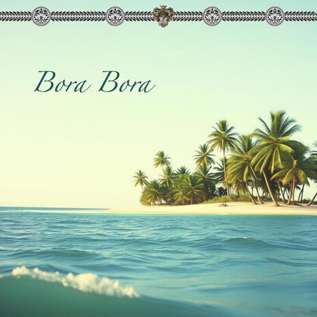 Bora Bora | Boomplay Music