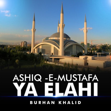 Ashiq e Mustafa Ya Elahi | Boomplay Music