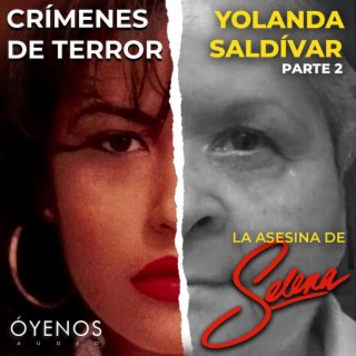 Episodio #145 Yolanda Saldívar, "La Asesina de Selena Quintanilla" (Parte 2)