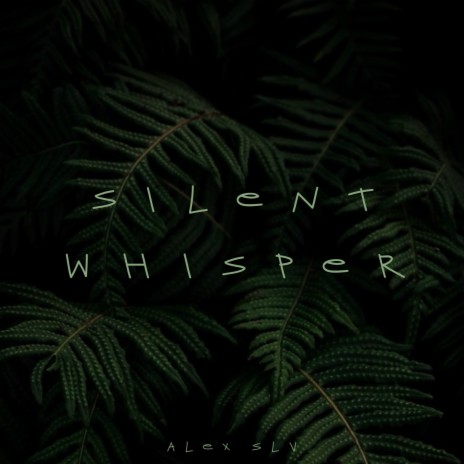 Silent Whisper | Boomplay Music