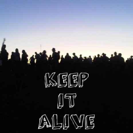 Keep It Alive | Boomplay Music