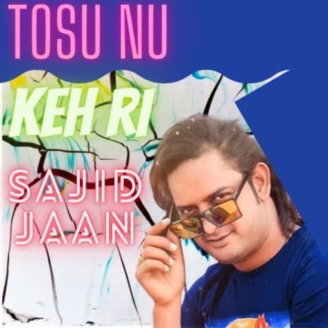 Tosu Nu Kehri Sajid Jaan | Boomplay Music