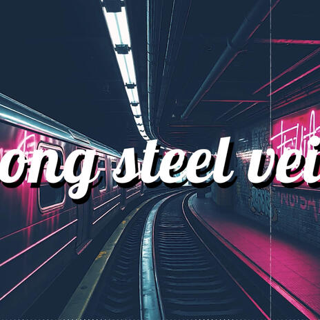 Along steel veins | Boomplay Music