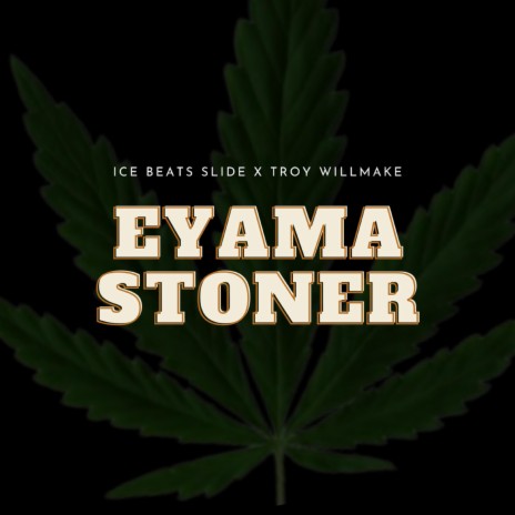 Eyama Stoner ft. Troy willmake | Boomplay Music
