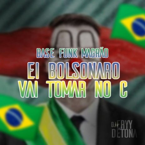 BASE FUNK MAGRÃO - EI BOLSONARO VAI TOMAR NO C | Boomplay Music