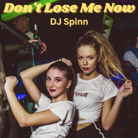 Don't Lose Me Now | Boomplay Music