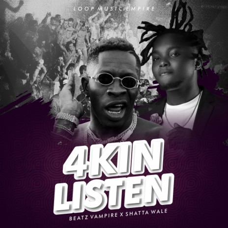 4kin Listen ft. shatta wale | Boomplay Music