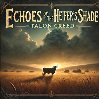 Echoes of the Heifer's Shade