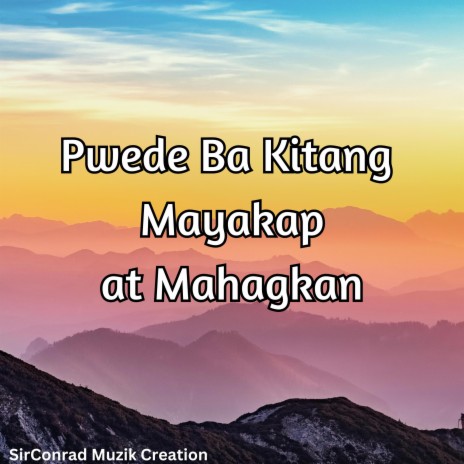 Pwede Ba Kitang Mayakap At Mahagkan | Boomplay Music