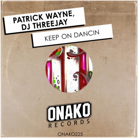 Keep On Dancin (Radio Edit) ft. Patrick Wayne | Boomplay Music