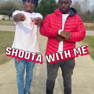 Shoota with me