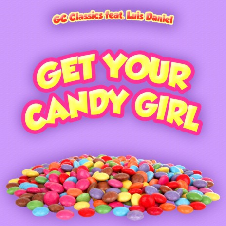 Get Your Candy Girl ft. Luis Daniel | Boomplay Music