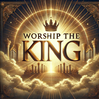 Worship the King