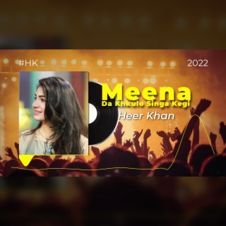 Heer Khan - Meena Da Khkulu Singa Kegi Final Song - 2022