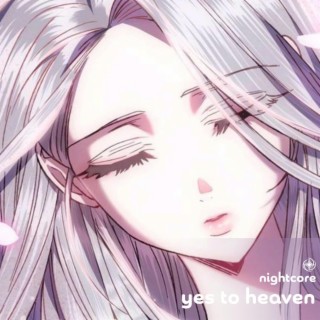 Yes To Heaven - Nightcore ft. Tazzy lyrics | Boomplay Music