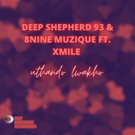 Uthando Lwakho ft. 8nine Muzique & Xmile | Boomplay Music