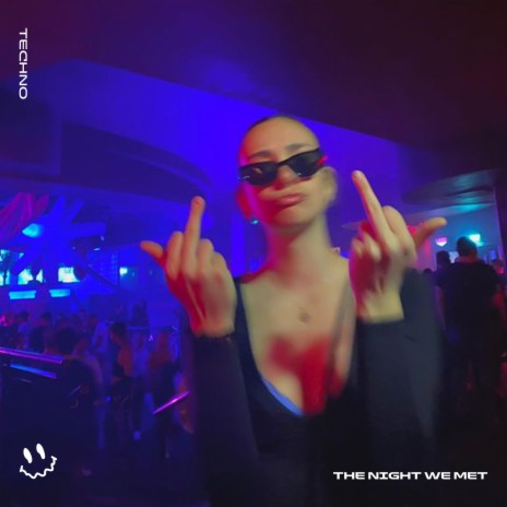 THE NIGHT WE MET (TECHNO) ft. STRØBE & Tazzy | Boomplay Music
