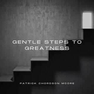 Gentle Steps to Greatness