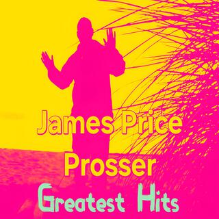 James Price Prosser Greatest Hits