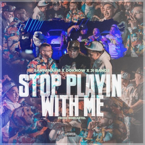 Stop Playin' With Me ft. Doknow & J.I Bandz | Boomplay Music