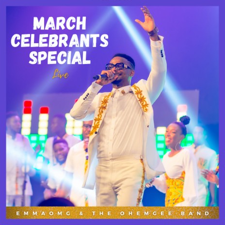 March Celebrants Special (Live) ft. The OhEmGee Band | Boomplay Music