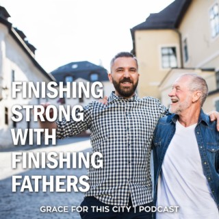 E93. Finishing Strong with Finishing Fathers: Foundations