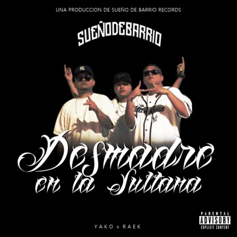 Desmadre en la sultana ft. Raek | Boomplay Music