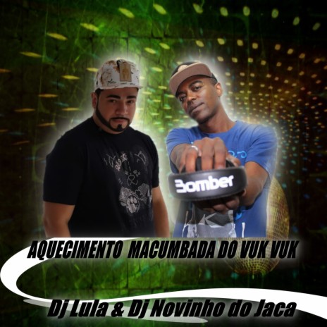 AQUECIMENTO MACUMBADA DO VUK VUK ft. DJ Novinho do Jaca | Boomplay Music