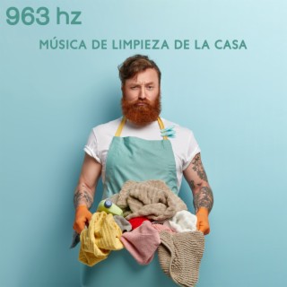 963 Hz: Música de Limpieza de la Casa - Purifica tu Hogar, Cuerpo y Alma, Limpieza de Frecuencia Milagrosa para una Curación Profunda