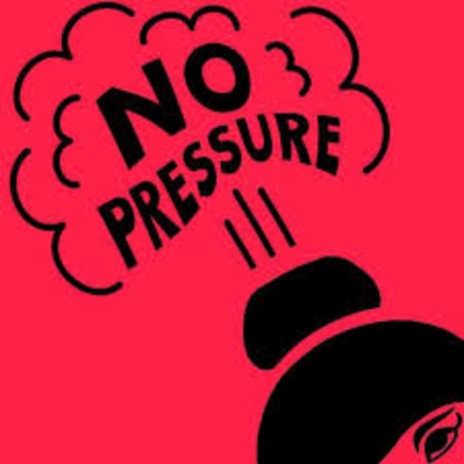 No Pressure | Boomplay Music