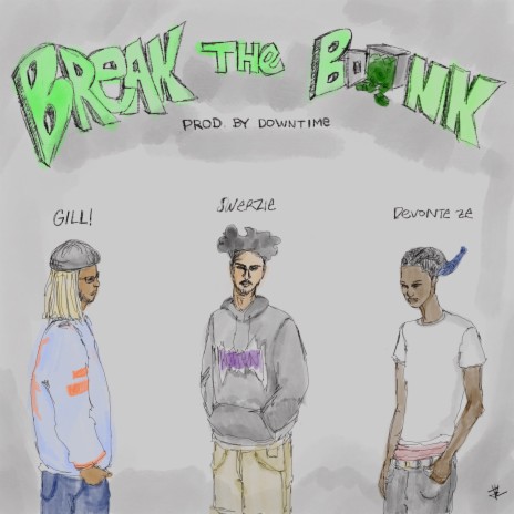 Break The Bank ft. Gill! & Devonte Ze | Boomplay Music