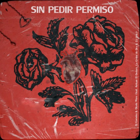 Sin Pedir Permiso ft. Dicelo Were, Antuan El Ondure, La Grabe de Oro & DJ Unic | Boomplay Music