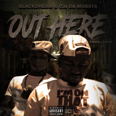 Out Here (feat. C.A Da Mobsta) | Boomplay Music