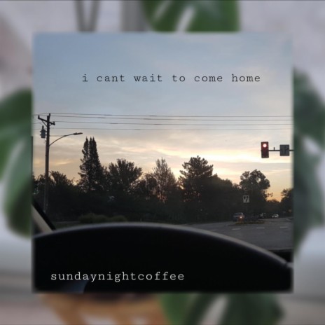 i can't wait to come home | Boomplay Music