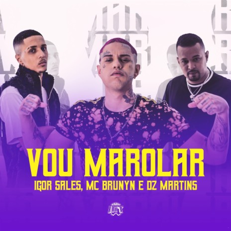 Vou Marolar ft. Mc Brunyn & DZ Martins | Boomplay Music