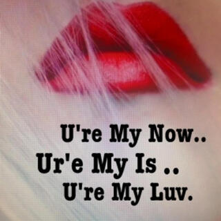 U're My Now, U're My Is,U're My Luv