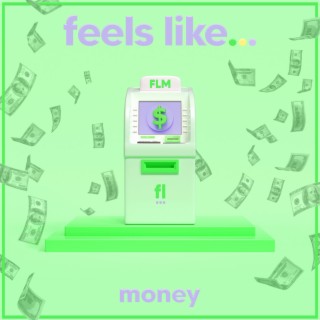 Feels Like... Money