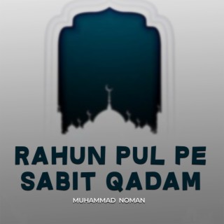 Rahun Pul Pe Sabit Qadam