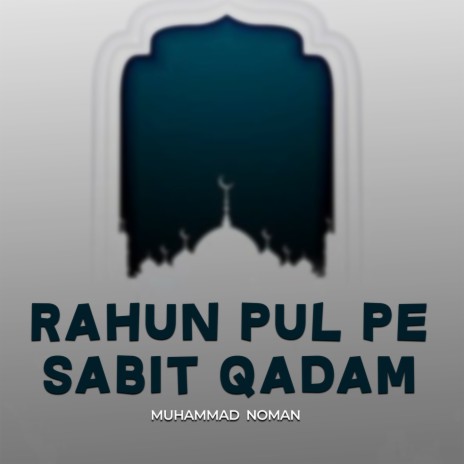 Rahun Pul Pe Sabit Qadam | Boomplay Music