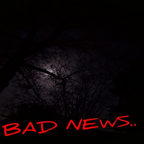 BAD NEWS.. | Boomplay Music