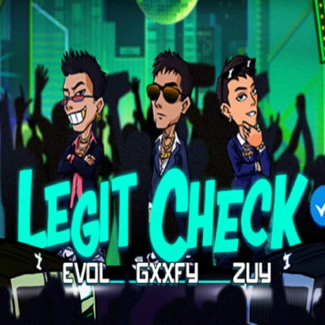 Legit Check ft. Gxxfy & Zuy | Boomplay Music