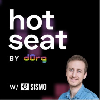 dOrg Hot Seat Podcast | EP 8 ft. SISMO