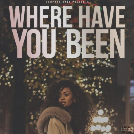 Where Have You Been (feat. No1drug & No1-NOAH) | Boomplay Music