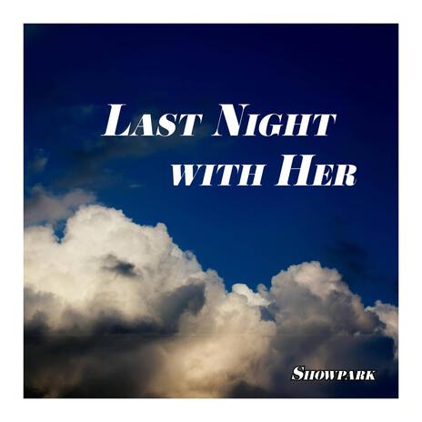 Last Night with Her | Boomplay Music