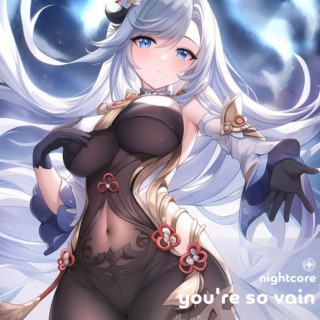 You're So Vain - Nightcore